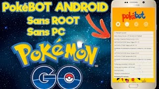 BOT Pokémon Go ANDROID SANS ROOT SANS PC et Conseil contre le BAN [upl. by Eidok]