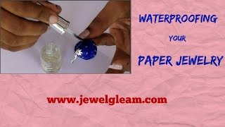 How To Waterproof Paper Jewellery Quilling Jewellery [upl. by Nylissej]