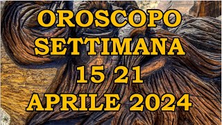 OROSCOPO DELLA SETTIMANA DAL 15 APRILE 2024 AL 21 APRILE 2024 [upl. by China]