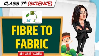 Fibre to Fabric  Full Chapter in 1 Video  Class 7th Science  Junoon Batch [upl. by Nibram]