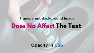 Create Transparent Background Image Layer Without Affecting text  Opacity in CSS [upl. by Keffer]