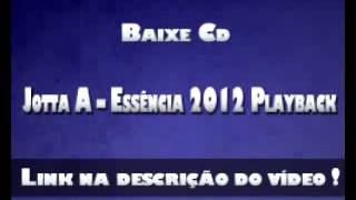 CD Completo  Jotta A Essência Playback 2012 [upl. by Ecinreb]