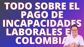 🔴INCAPACIDADES LABORALES EN COLOMBIA  PAGO DE INCAPACIDADES LABORALES EN COLOMBIA 🔴 [upl. by Rosamond]