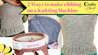 2 Ways to Create Ribbing on a Knitting Machine knittingmachine [upl. by Vacla]