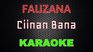 Fauzana  Ciinan Bana Karaoke  LMusical [upl. by Adleme907]