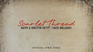 Scarlet Thread Lyric Video  Keith amp Kristyn Getty Zach Williams [upl. by Stedmann]