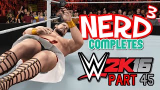 Nerd³ Completes WWE 2K16  45  Rock On [upl. by Annissa]