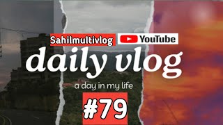 Daily vlog 79😍sahilmultivlog SahilMultiVlog0586 [upl. by Llorrac]