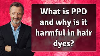 What is PPD and why is it harmful in hair dyes [upl. by Ungley3]