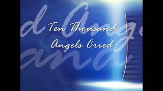 Ten Thousand Angels cried [upl. by Kliman]