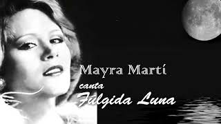 quotFúlgida Lunaquot Canta Mayra Martí [upl. by Hamimej]