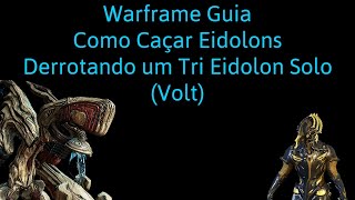 Warframe  Como fazer Eidolon Sozinho  Guia Caçando Tri Eidolon Solo de Volt [upl. by Isdnyl]