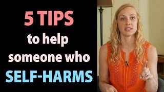 5 TIPS to Help Someone Who Struggles With SelfHarm [upl. by Lait]