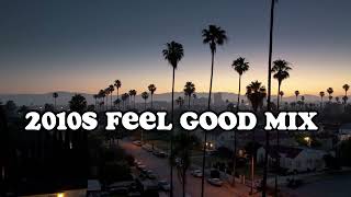 2010s feel good mix nostalgia playlist [upl. by Esyak]