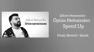 Şöhret Memmedov  Öpüm Nefesinden  Speed Up [upl. by Origra444]