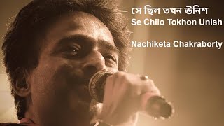 সে ছিল তখন ঊনিশ Se Chilo Tokhon Unish  Nachiketa Live [upl. by Schaffer788]