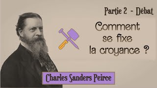 Comment se fixe la croyance  selon C S Peirce  2  Débat [upl. by Eiggem362]