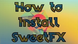 How to install and use SweetFX [upl. by Repsihw]