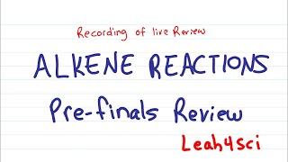 Alkene Reactions  Prefinals Review Livestream Recording Organic Chemistry [upl. by Norita31]