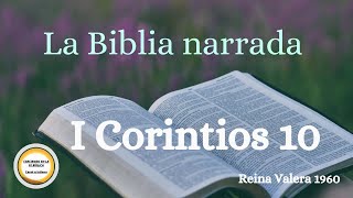 📖La Biblia narrada📖 🙌I Corintios 10🙌Cristo poder y sabiduría de Dios  Reina Valera 1960 [upl. by Lias]