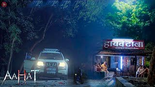 Aahat New Episode 2024  डर का असली एहसास aahat Horror Films [upl. by Marice]