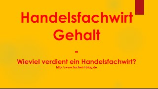 Handelsfachwirt Gehalt  Wieviel verdient ein Handelsfachwirt [upl. by Gross]