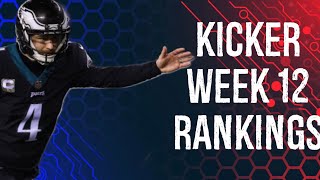 Top 12 Kicker Rankings Week 12 Fantasy Football [upl. by Ynehteb]