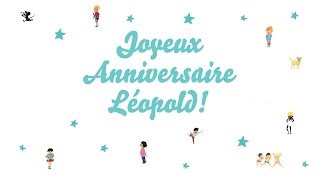 ♫ Joyeux Anniversaire Léopold ♫ [upl. by Kcir]