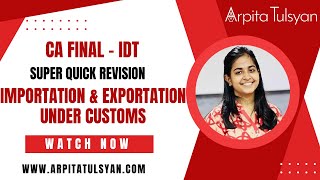 Importation amp Exportation Customs CA Final IDT Super Quick Revision by CA Arpita TulsyanMayNov24 [upl. by Seaver]