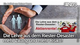 Die Lehre aus dem RiesterDesaster mehr Zwang und mehr Risiko  Reiner Heyse  NDSPodcast [upl. by Daron]