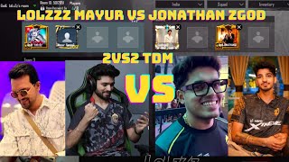 Jonathan vs lolzzz 2VS2 TDM  lolzzz Mayur gaming vs Jonathan zgod  2VS2 BGMI TDM jonny [upl. by Akemit]