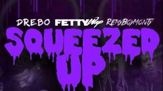 Fetty Wap  Squeezed Up ft Remy Boyz amp Drebo [upl. by Eizdnil]