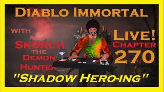 Shadow Heroing with Sk0rch the Demon Hunter  Chapter 270  PvP  PvE [upl. by Merrow497]