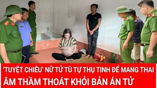 Nữ tử tù bất ngờ mang thai trong trại giam thoát bản án tử hé lộ ‘quái chiêu’ tự mang thai cực sốc [upl. by Pennington]