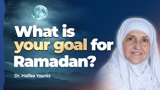 What is Your Goal for Ramadan Dr Haifaa Younis  Mifftaah [upl. by Anita164]