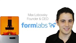 Interview with Max Lobovsky CEO Formlabs [upl. by Kurtzig]