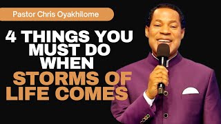 4 THINGS YOU MUST DO WHEN STORMS OF LIFE COMES  PASTOR CHRIS OYAKHILOME [upl. by Yklam]