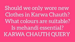 Karwa Chauth queries on New Clothes Color of the Clothes and Mehendi [upl. by Dnomra419]