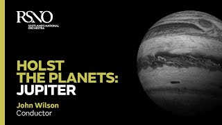 Holst The Planets Jupiter – John Wilson – Royal Scottish National Orchestra [upl. by Jr458]