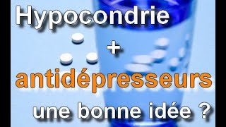 Hypocondrie et Antidépresseurs une bonne idée [upl. by Ellehcem]