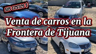 Venta de carros en la frontera de Tijuana y sus costos [upl. by Oicnaneb350]