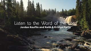 Listen to the Word of the Lord Lyric Video  Getty Girls Keith amp Kristyn Getty Jordan Kauflin [upl. by Etnaihc]