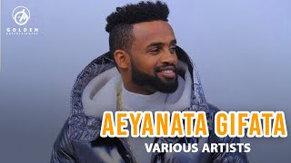 Yared NeguSisoTesfaye TayeAlemayehu ChufakoAberash  Aeyanata Gifata  New Ethiopian Music 2018 [upl. by Neill]