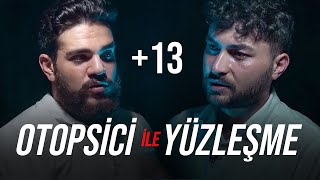 YÜZLEŞME OTOPSİ GÖREVLİSİ ile 13 [upl. by Ennaeed]