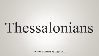 How To Say Thessalonians [upl. by Sully822]