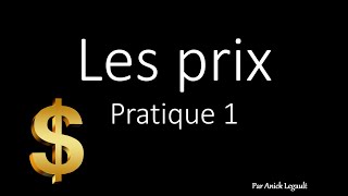 A1PrixMontantsPratique 1 [upl. by Georgeanne943]