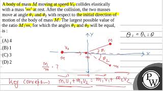 A body of mass \M\ moving at speed \V0\ collides elastically with a mass \m\ \at rest [upl. by Ayotyal302]