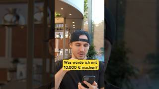 Was würde ich mit 10000 € machen finanziellefreiheit [upl. by Nnylharas212]