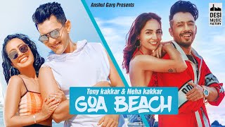 GOA BEACH  TonyKakkar Neha Kakkar  Aditya Narayan  Kat  Anshul Garg  Hindi Song 2020 [upl. by Coshow274]