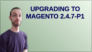 Magento Upgrading to Magento 247p1 [upl. by Letreece]